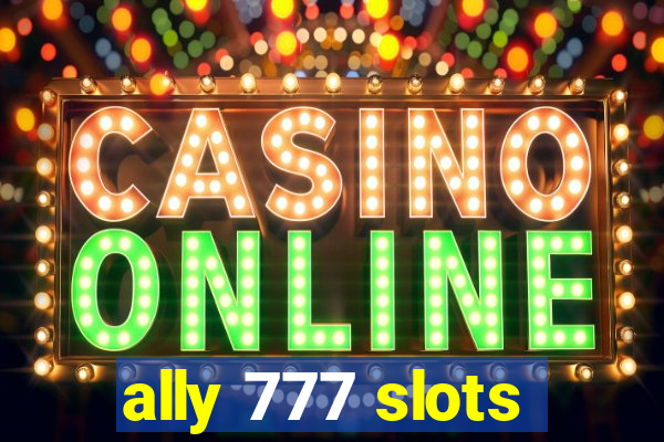 ally 777 slots